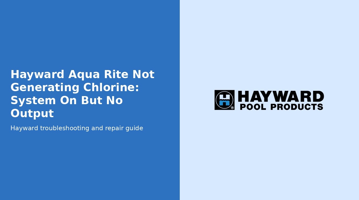 Hayward Aquarite Not Generating No Chlorine