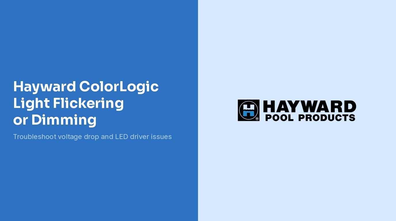 Hayward ColorLogic Light Flickering or Dimming