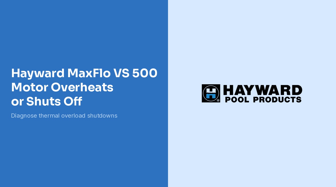 Hayward MaxFlo VS Motor Overheats Shuts Off