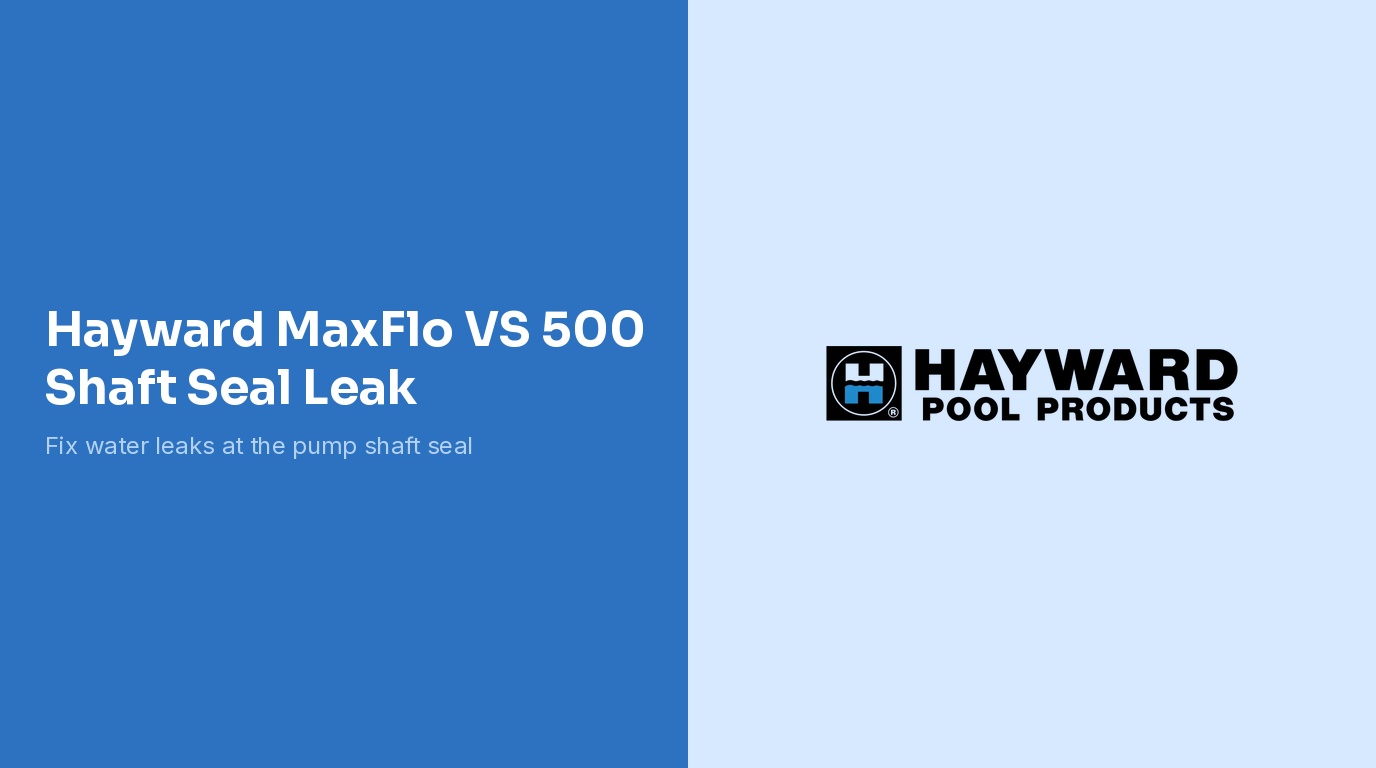 Hayward MaxFlo VS Shaft Seal Leak