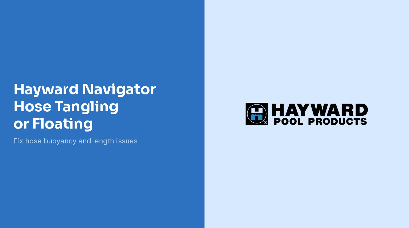 Hayward Navigator Hose Tangling Or Floating