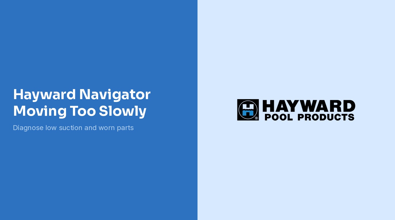 Hayward Navigator Moving Too Slowly