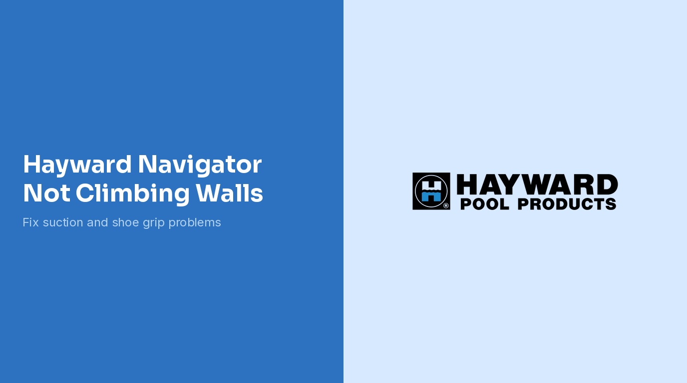 Hayward Navigator Not Climbing Walls