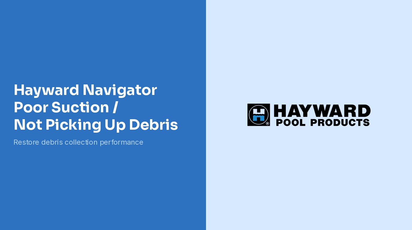 Hayward Navigator Poor Suction Not Picking Up Debris