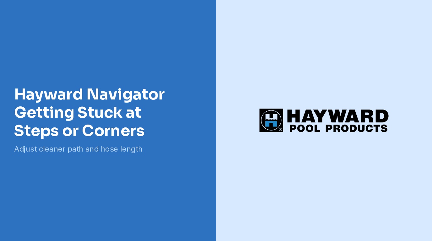 Hayward Navigator Stuck At Steps Or Corners