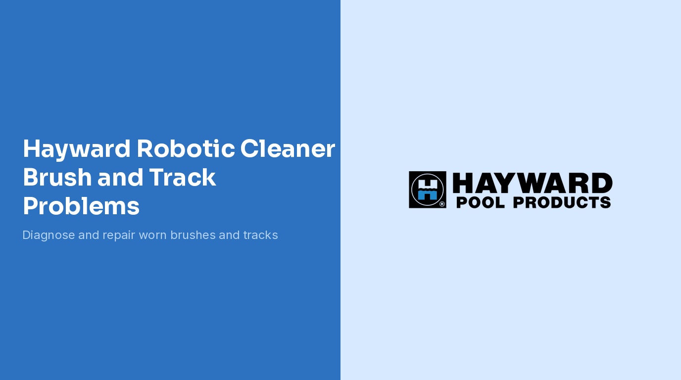 Hayward Robotic Cleaner Brush and Track Problems
