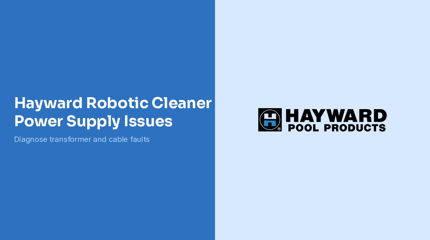 Hayward Robotic Cleaner Power Supply Issues