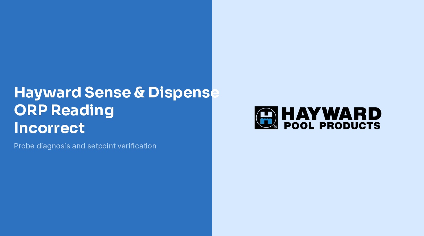 Hayward Sense and Dispense ORP Reading Incorrect