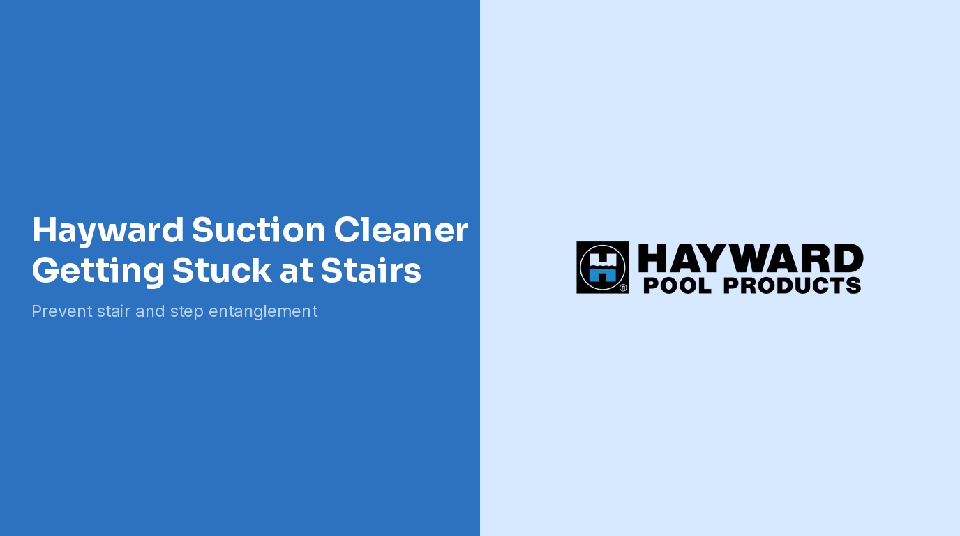 Hayward Suction Cleaner Getting Stuck at Stairs