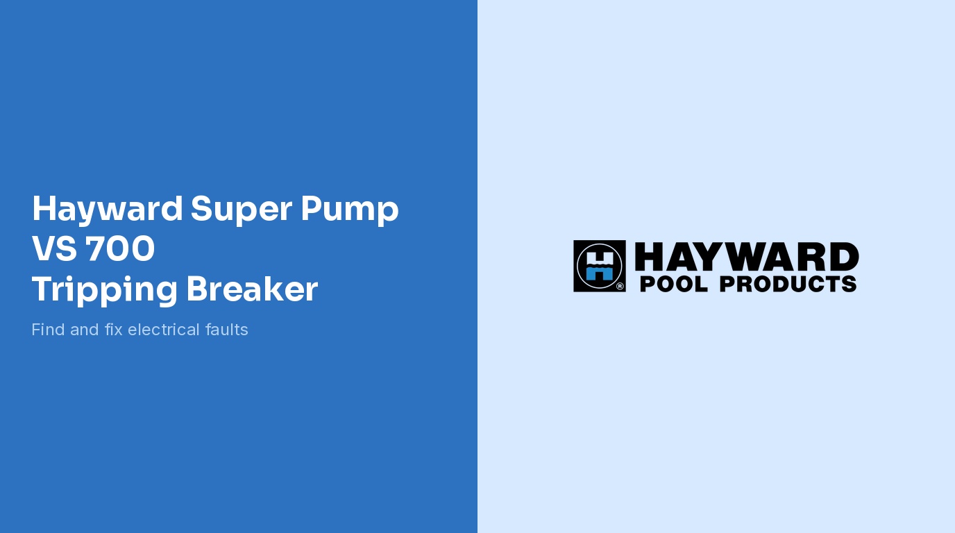 Hayward Super Pump VS 700 Tripping Breaker