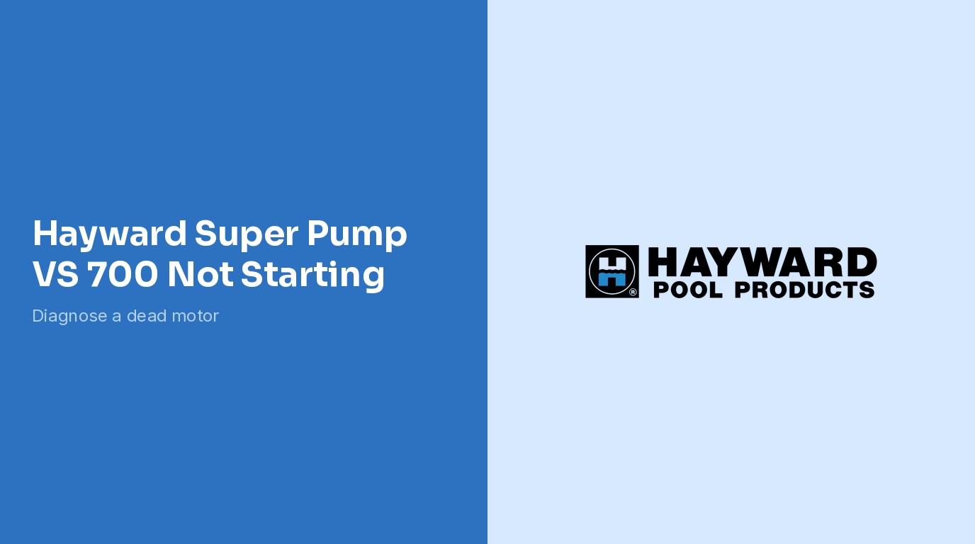 Hayward Super Pump VS 700 Not Starting