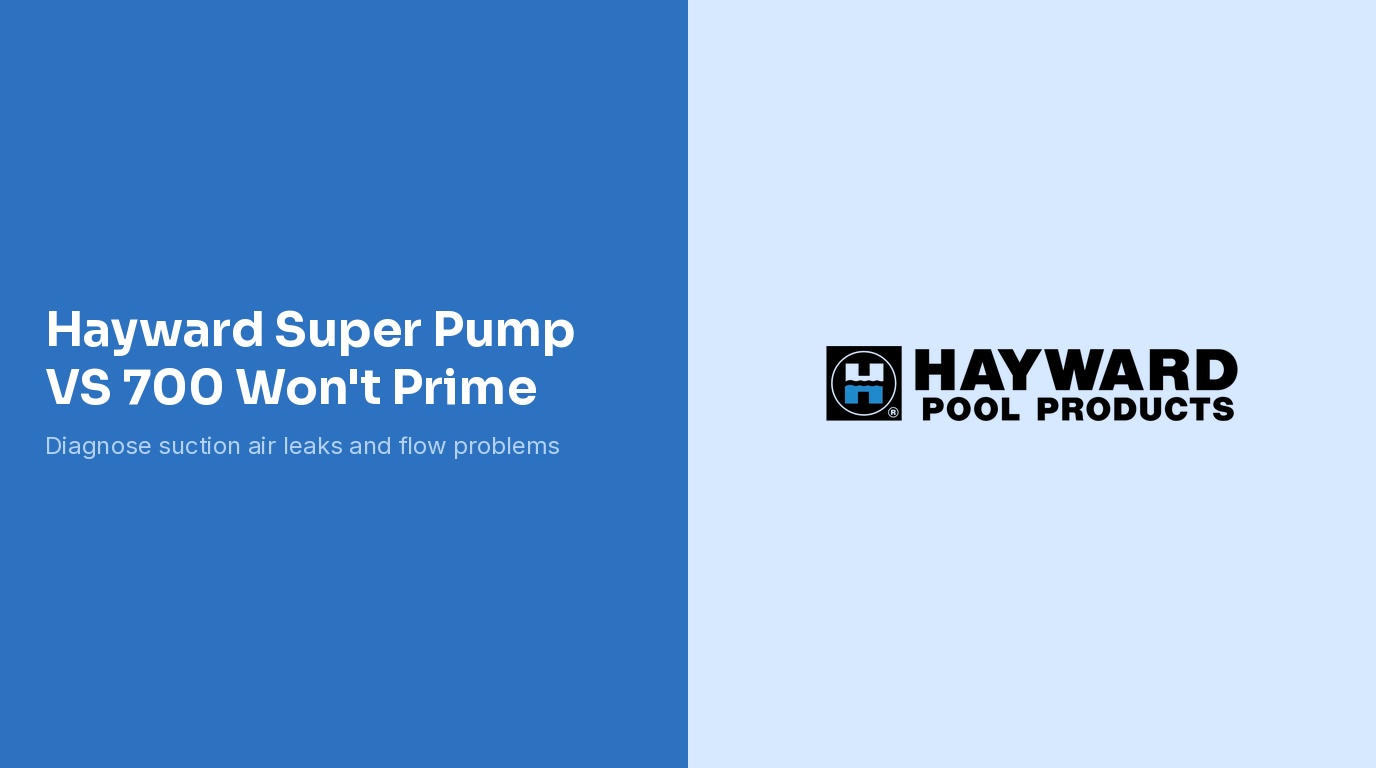 Hayward Super Pump VS 700 Priming Failure