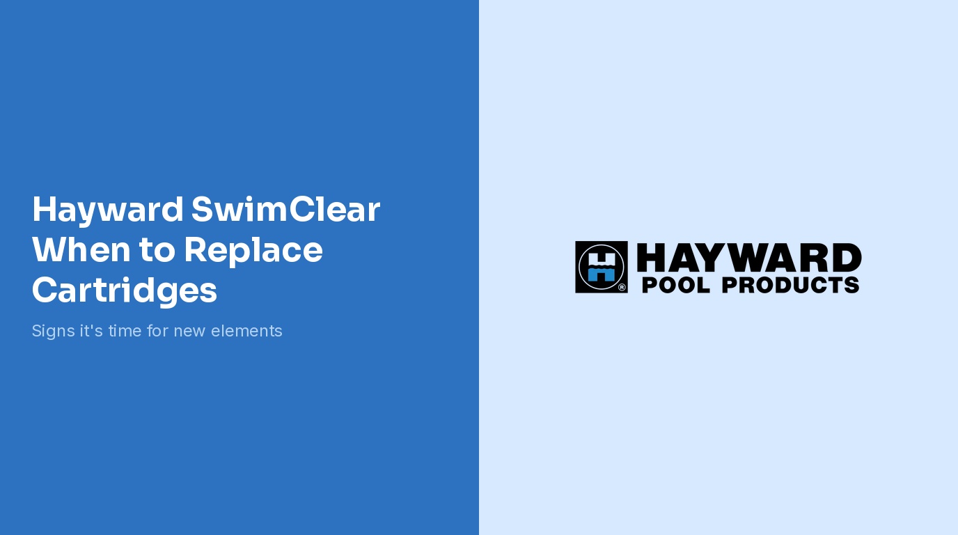 When to Replace Hayward SwimClear Cartridge Elements