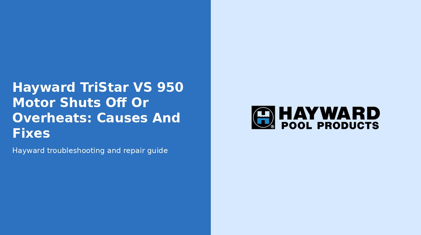 Hayward Tristar Vs 950 Motor Shuts Off Overheated