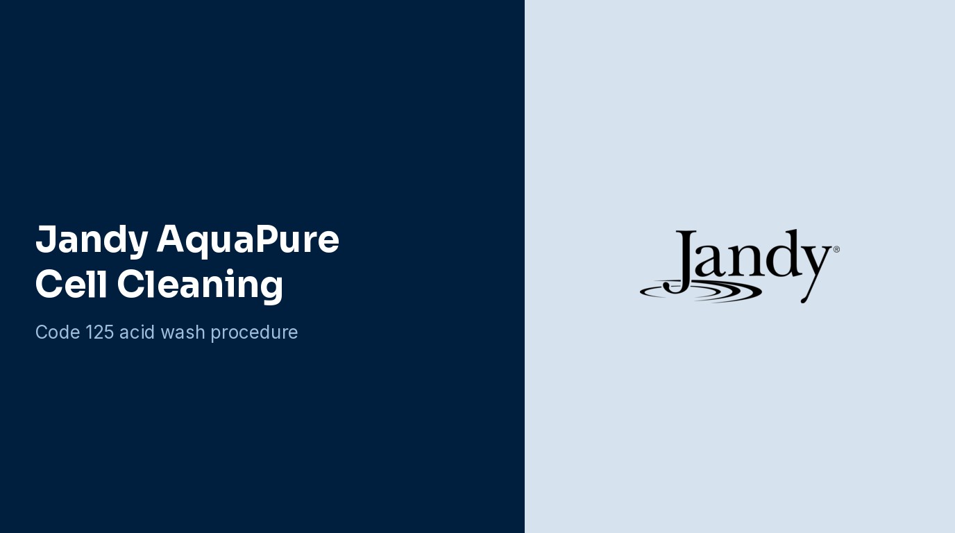 Jandy AquaPure Cell Cleaning: Service Code 125 Acid Wash Procedure