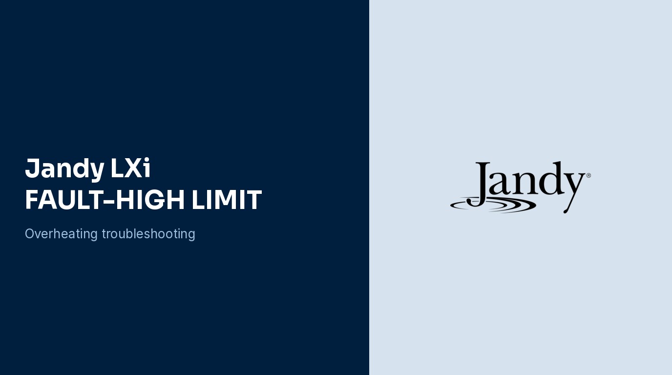 Jandy LXi High Limit Fault
