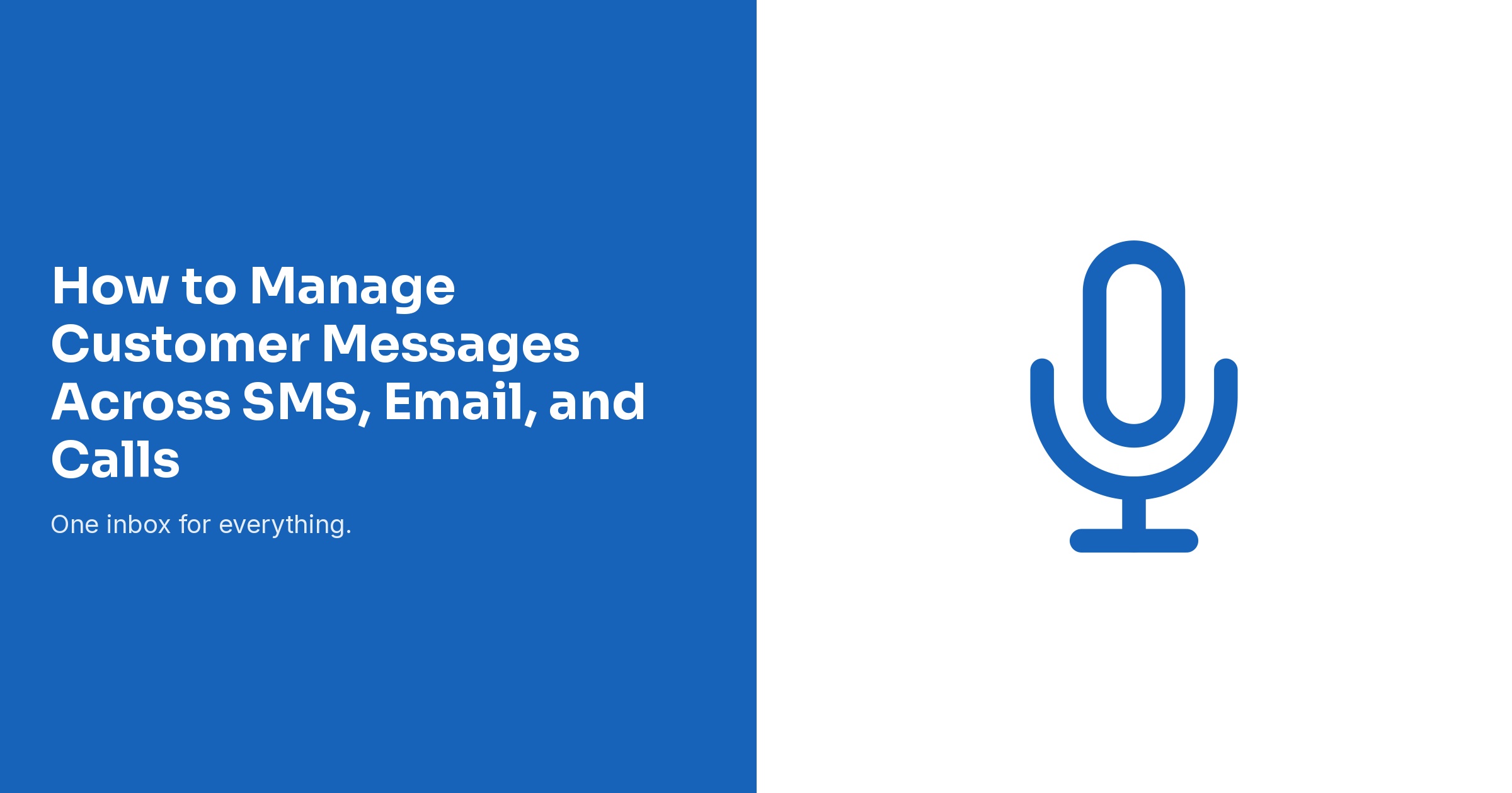 How to Manage Customer Messages Across SMS, Email, and Calls