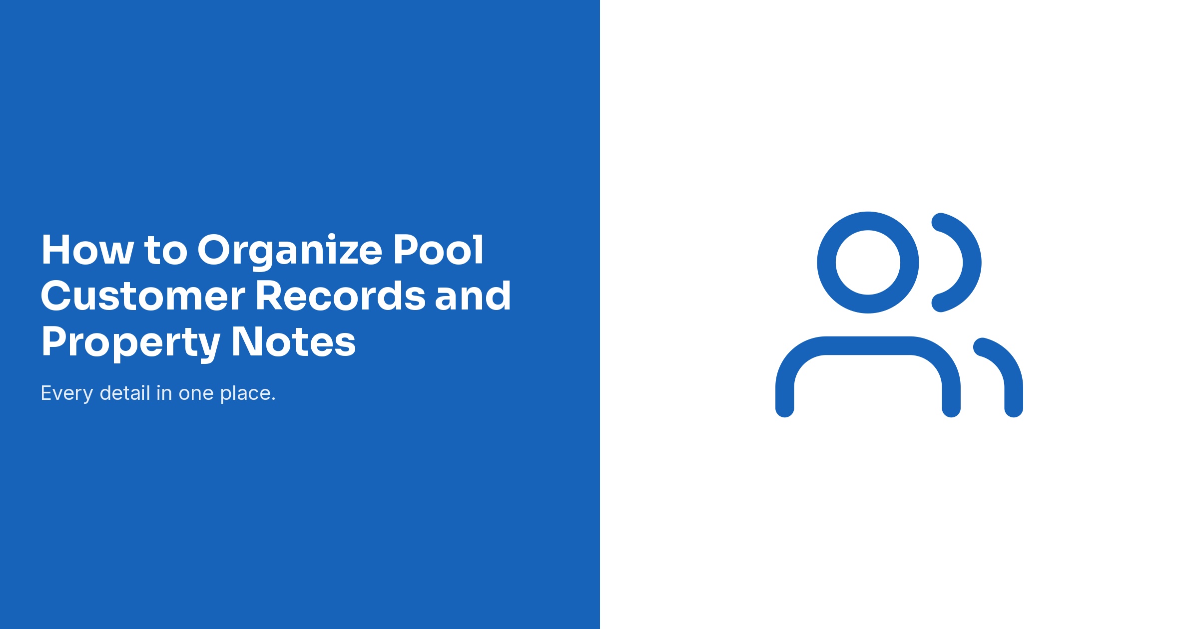 How to Organize Pool Customer Records and Property Notes