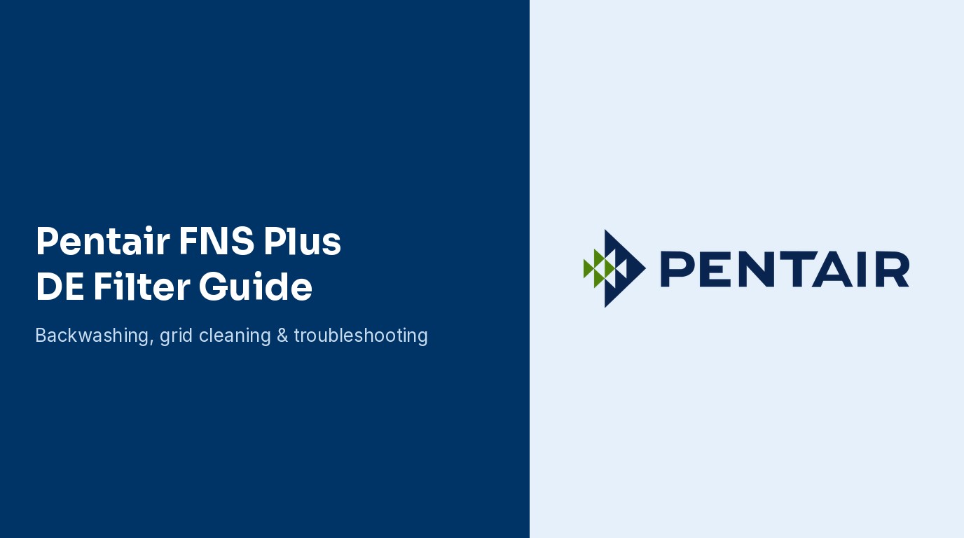 Pentair FNS Plus DE Filter Guide: Cleaning, Maintenance, and Troubleshooting