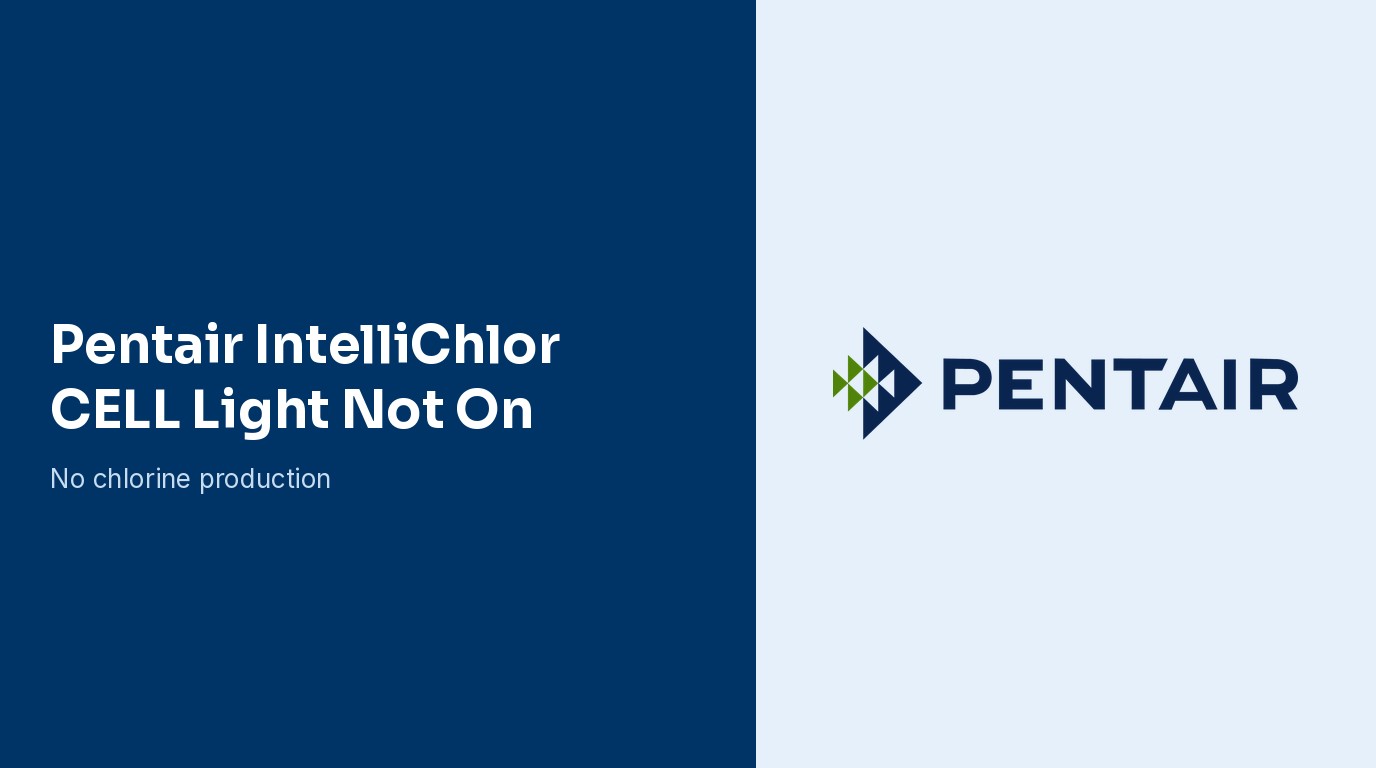 Pentair IntelliChlor: CELL Light Not On