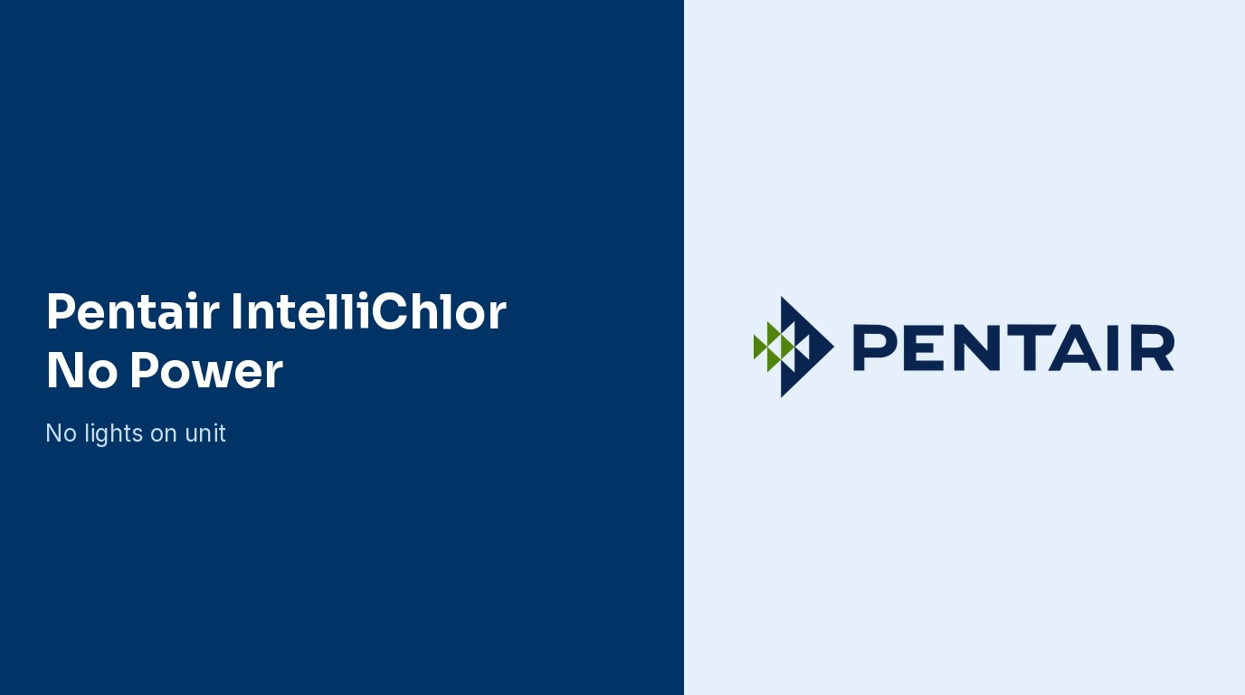 Pentair IntelliChlor: No Power (No Lights)