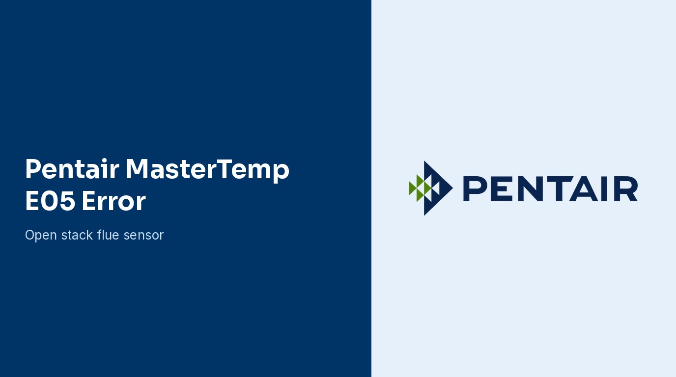 Pentair MasterTemp E05 Error