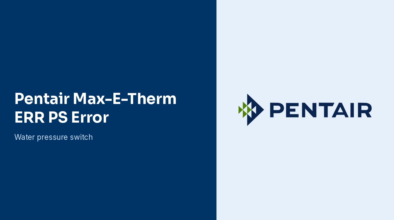 Pentair Max-E-Therm ERR PS Error