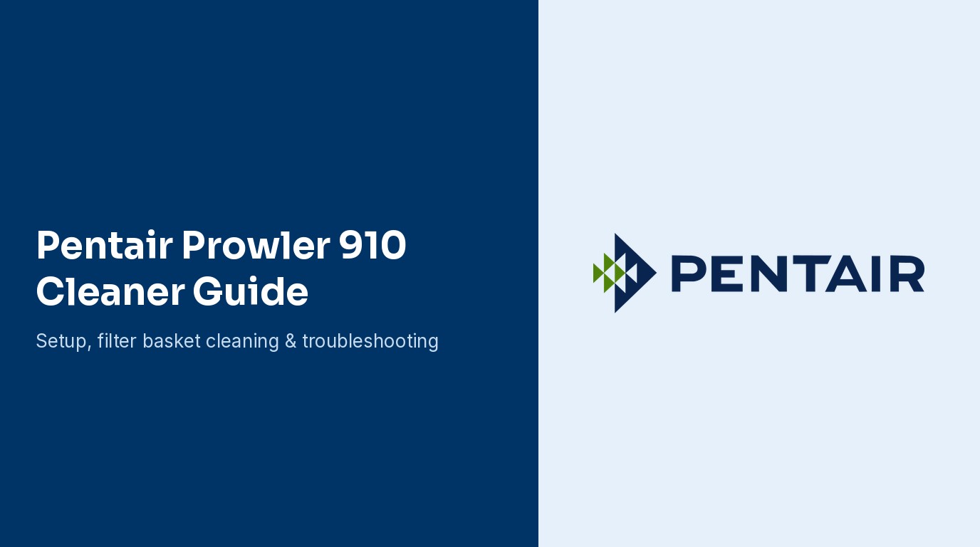 Pentair Prowler 910 Robotic Pool Cleaner Guide: Setup, Maintenance, and Troubleshooting
