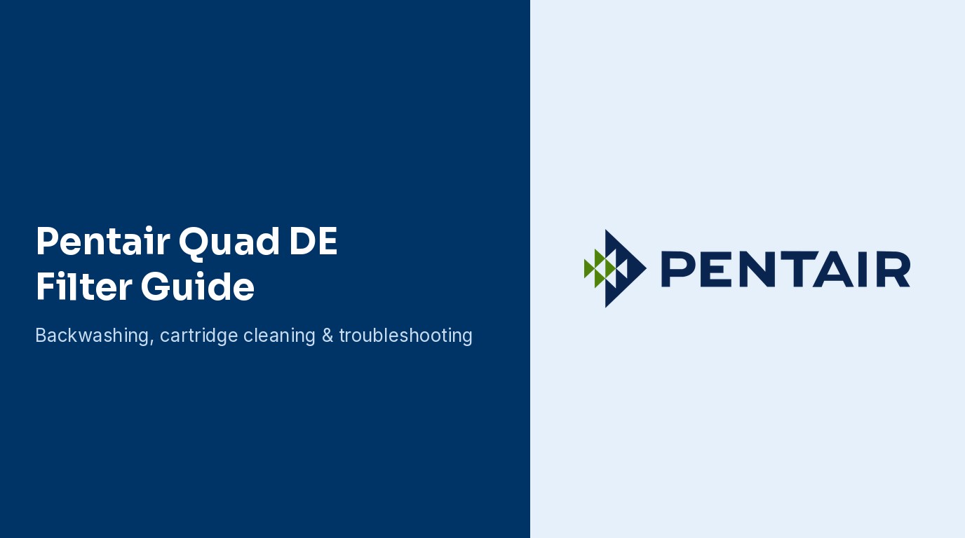Pentair Quad DE Filter Guide: Cleaning, Backwashing, and Troubleshooting