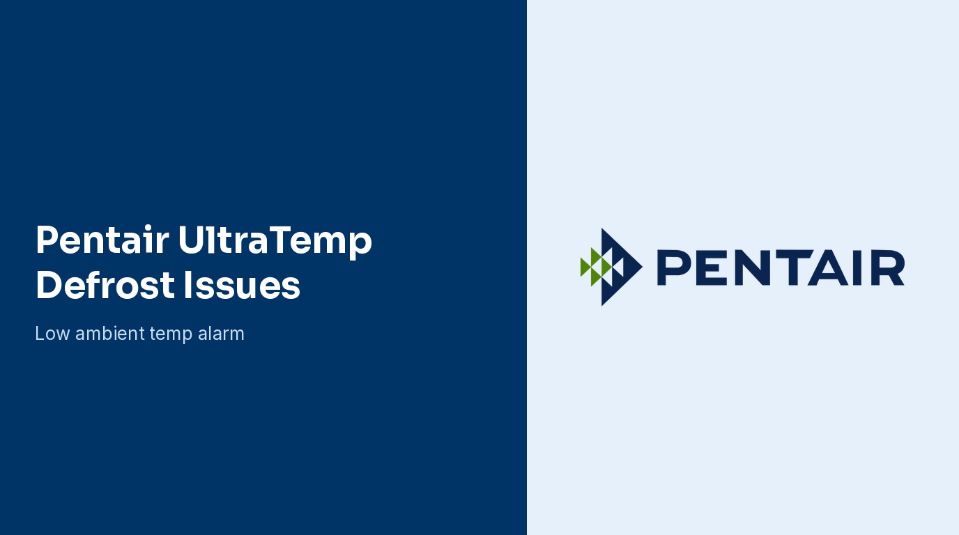 Pentair UltraTemp Defrost Issues