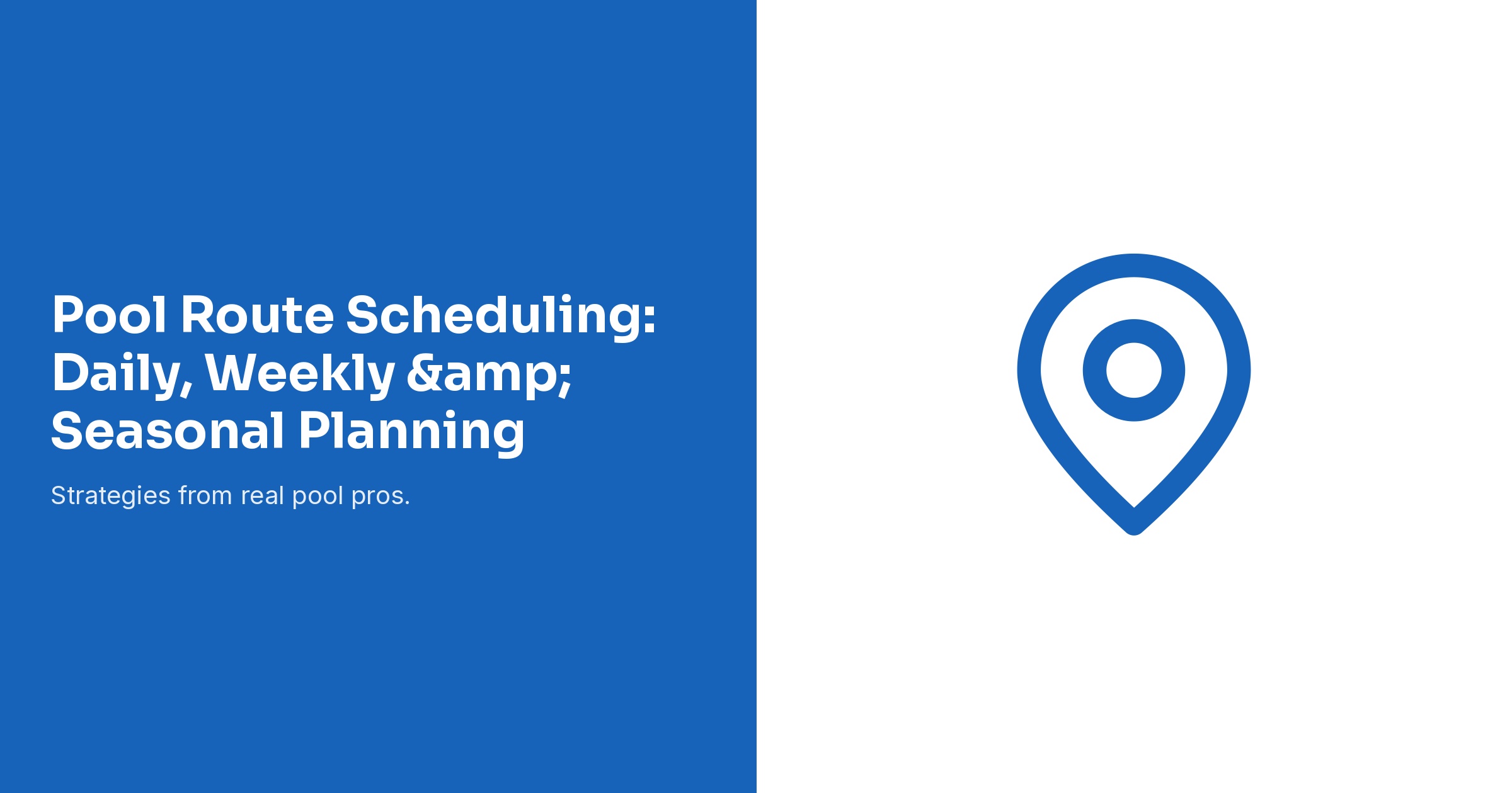 Pool Route Scheduling: Daily, Weekly & Seasonal Planning