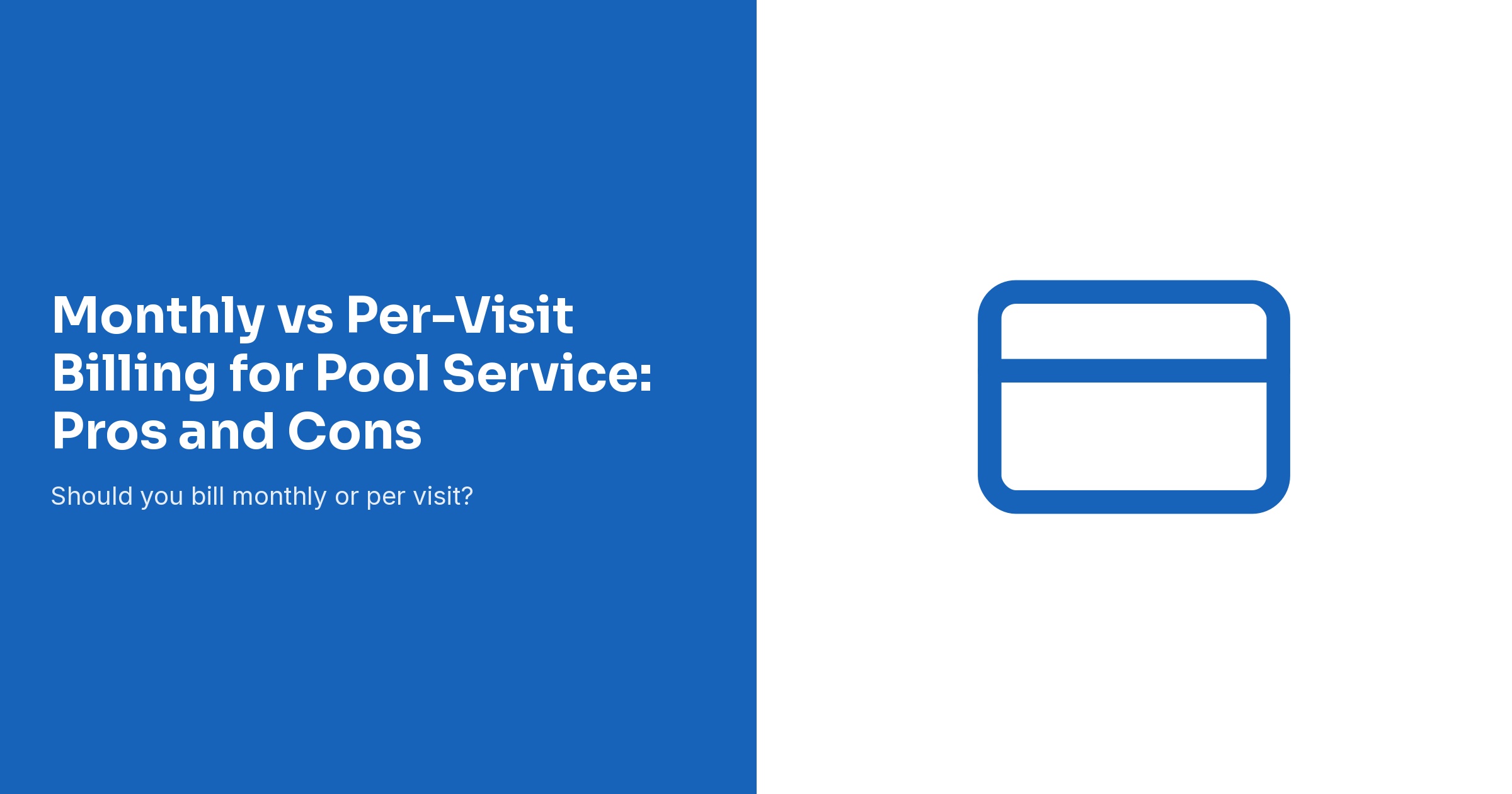 Monthly vs Per-Visit Billing for Pool Service: Pros and Cons